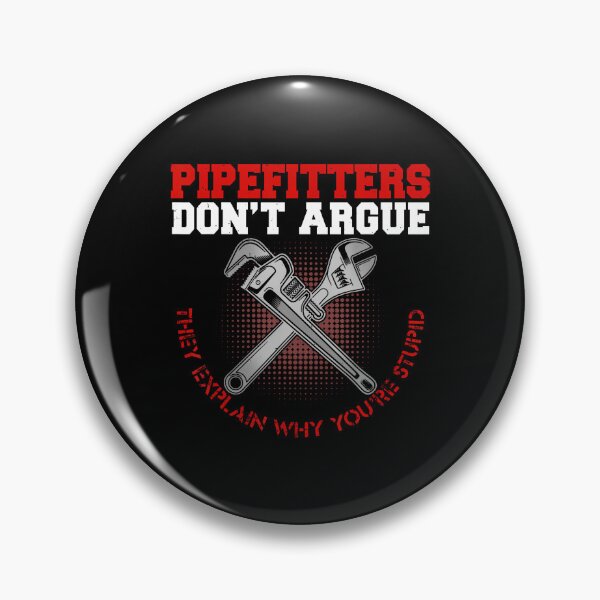 Item preview, Pipefitters Dont Argue Funny Steamfitter designed and sold by RubySandy.