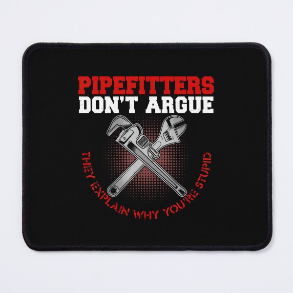Item preview, Pipefitters Dont Argue Funny Steamfitter designed and sold by RubySandy.