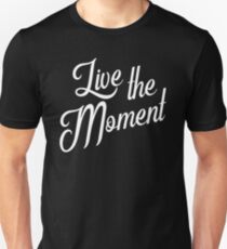 Live the moment - Live the moment Unisex T-Shirt