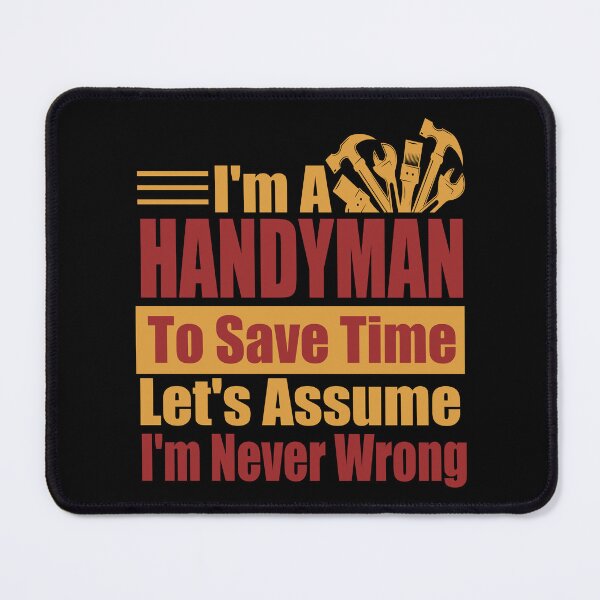 Item preview, Funny Handyman Quote – “I’m a Handyman, Let’s Assume I’m Never Wrong” – Carpenter & Landscaper Gift Idea designed and sold by karibov.