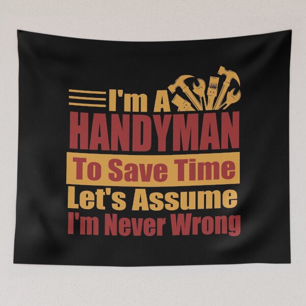 Item preview, Funny Handyman Quote – “I’m a Handyman, Let’s Assume I’m Never Wrong” – Carpenter & Landscaper Gift Idea designed and sold by karibov.