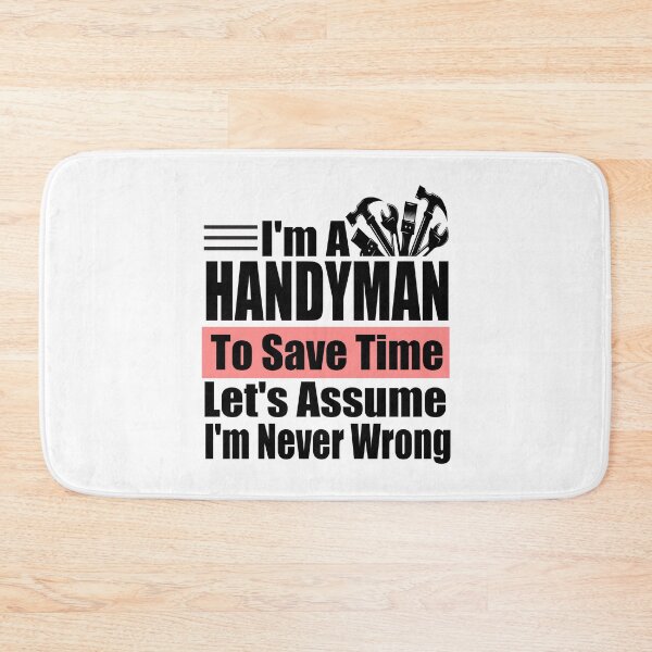 Item preview, Funny Handyman Quote – "I'm a Handyman, To Save Time Let's Assume I'm Never Wrong" – Carpenter & Mechanic Gift Idea designed and sold by karibov.