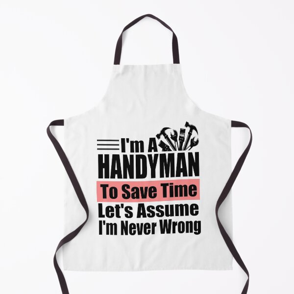 Item preview, Funny Handyman Quote – "I'm a Handyman, To Save Time Let's Assume I'm Never Wrong" – Carpenter & Mechanic Gift Idea designed and sold by karibov.