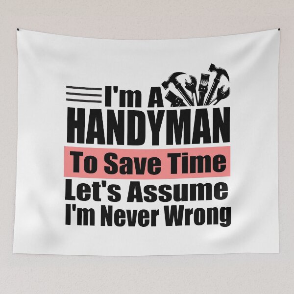 Item preview, Funny Handyman Quote – "I'm a Handyman, To Save Time Let's Assume I'm Never Wrong" – Carpenter & Mechanic Gift Idea designed and sold by karibov.