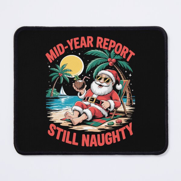 Item preview, Mid Year Report Still Naughty Funny Christmas In July Santa18 designed and sold by RoyTill0Art.
