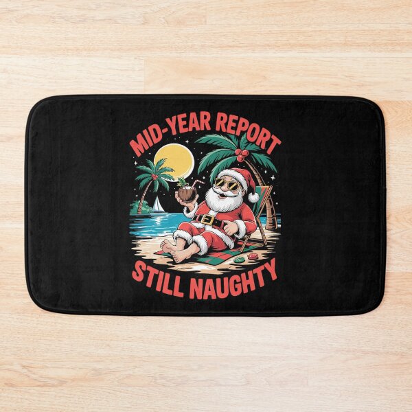 Item preview, Mid Year Report Still Naughty Funny Christmas In July Santa18  designed and sold by RoyTill0Art.
