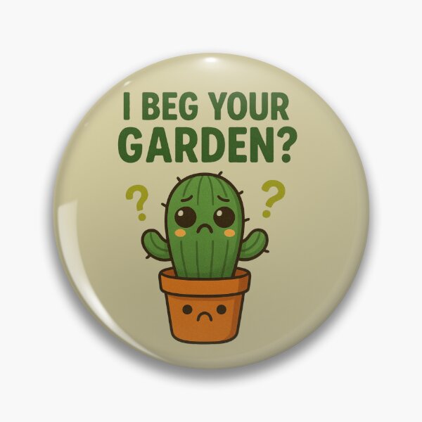 Item preview, I Beg Your Garden? – Funny Cute Cactus Pun Design designed and sold by TroyTheTerrific.