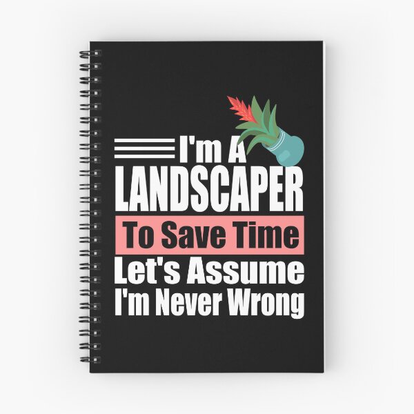Item preview, Funny Landscaper Quote – “I’m a Landscaper, Let’s Assume I’m Never Wrong” – Gardener Gift Idea designed and sold by karibov.