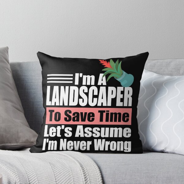 Item preview, Funny Landscaper Quote – “I’m a Landscaper, Let’s Assume I’m Never Wrong” – Gardener Gift Idea designed and sold by karibov.