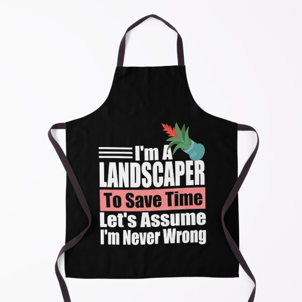 Item preview, Funny Landscaper Quote – “I’m a Landscaper, Let’s Assume I’m Never Wrong” – Gardener Gift Idea designed and sold by karibov.