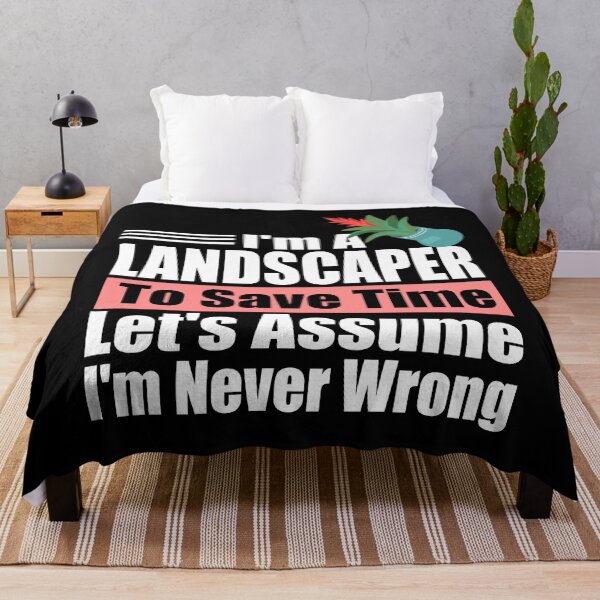Item preview, Funny Landscaper Quote – “I’m a Landscaper, Let’s Assume I’m Never Wrong” – Gardener Gift Idea designed and sold by karibov.