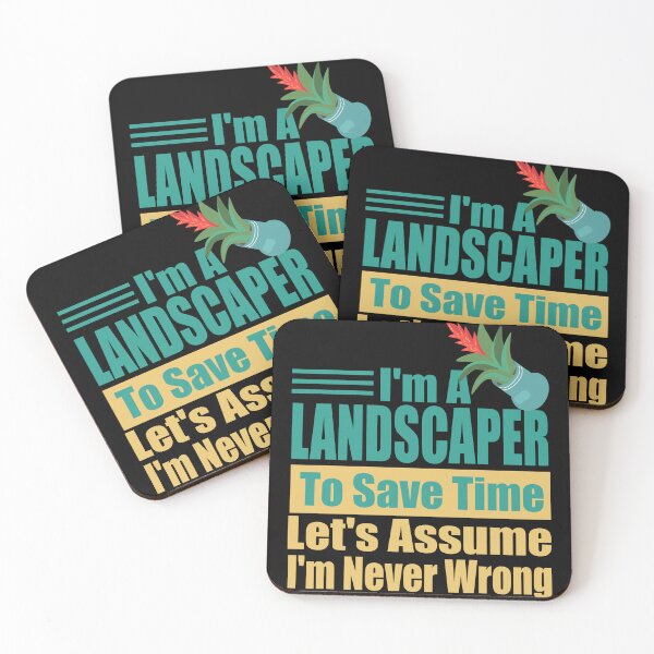 Item preview, Funny Landscaper Quote – "I'm a Landscaper, To Save Time Let's Assume I'm Never Wrong" – Gardener Gift Idea designed and sold by karibov.