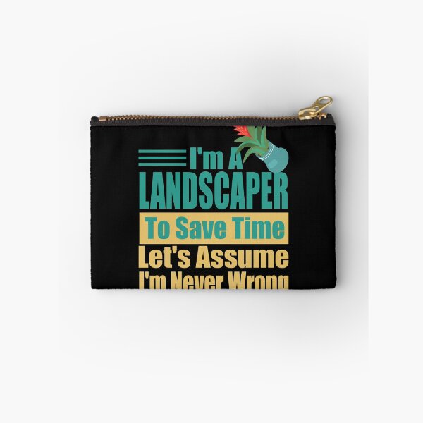 Item preview, Funny Landscaper Quote – "I'm a Landscaper, To Save Time Let's Assume I'm Never Wrong" – Gardener Gift Idea designed and sold by karibov.