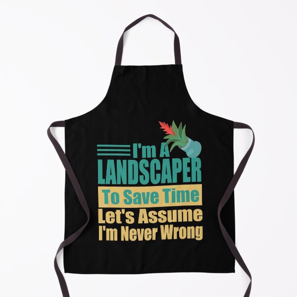 Item preview, Funny Landscaper Quote – "I'm a Landscaper, To Save Time Let's Assume I'm Never Wrong" – Gardener Gift Idea designed and sold by karibov.