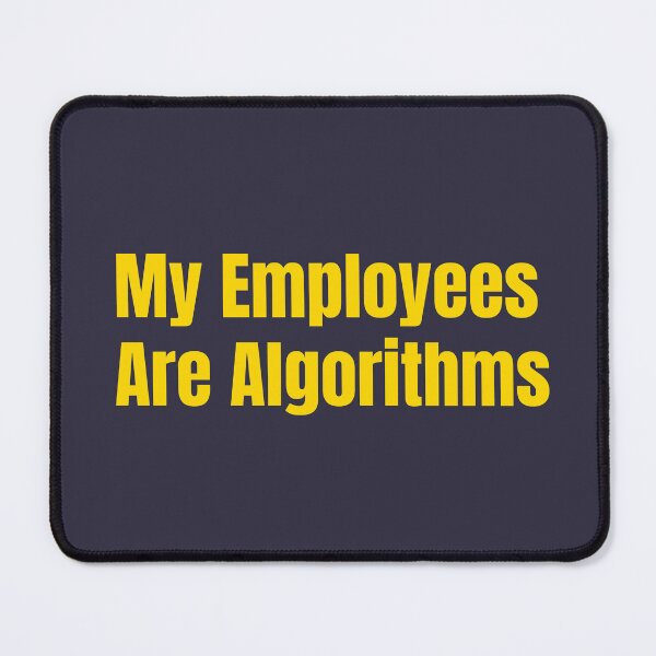 Item preview, Copy of My Employees Are Algorithms | Funny AI Automation Entrepreneur Quote Gold designed and sold by HustleHardCo.