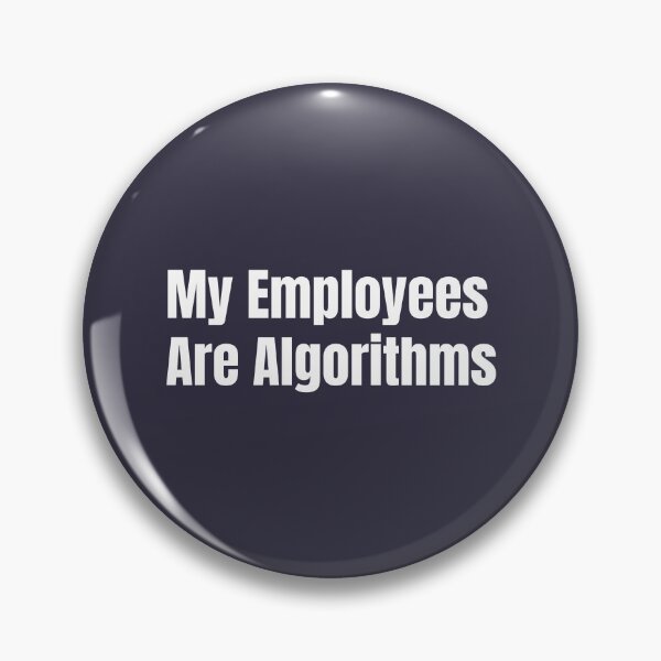 Item preview, Copy of Copy of My Employees Are Algorithms | Funny AI Automation Entrepreneur Quote White designed and sold by HustleHardCo.