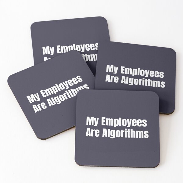 Item preview, Copy of Copy of My Employees Are Algorithms | Funny AI Automation Entrepreneur Quote White designed and sold by HustleHardCo.
