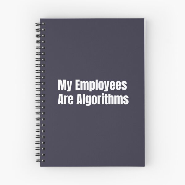 Item preview, Copy of Copy of My Employees Are Algorithms | Funny AI Automation Entrepreneur Quote White designed and sold by HustleHardCo.