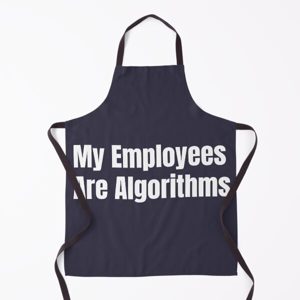 Item preview, Copy of Copy of My Employees Are Algorithms | Funny AI Automation Entrepreneur Quote White designed and sold by HustleHardCo.