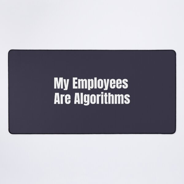 Item preview, Copy of Copy of My Employees Are Algorithms | Funny AI Automation Entrepreneur Quote White designed and sold by HustleHardCo.
