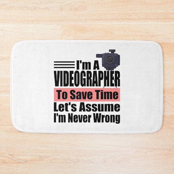 Item preview, Funny Videographer Quote – "I'm a Videographer, To Save Time Let's Assume I'm Never Wrong" – Camera Operator Gift Idea designed and sold by karibov.