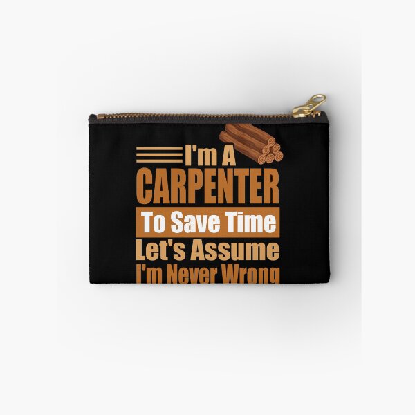 Item preview, Funny Carpenter Quote – “I’m a Carpenter, Let’s Assume I’m Never Wrong” – Woodworker Humor Gift for Dad, Mom & Craft Lovers designed and sold by karibov.