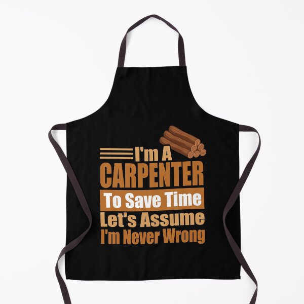 Item preview, Funny Carpenter Quote – “I’m a Carpenter, Let’s Assume I’m Never Wrong” – Woodworker Humor Gift for Dad, Mom & Craft Lovers designed and sold by karibov.