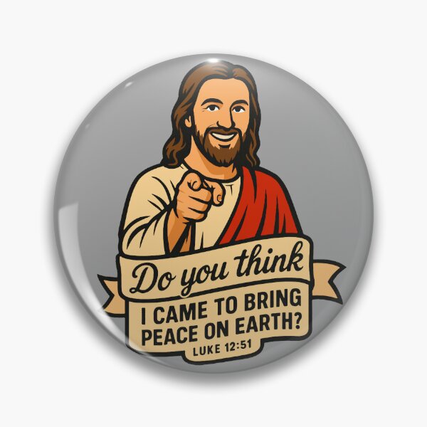 Item preview, Luke 12:51 Do you think I came to bring peace on earth  designed and sold by plushism.