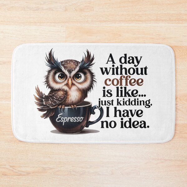 Item preview, Espresso Owl "A Day Without Coffee" Funny Quote designed and sold by QuirkySpark.