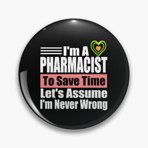 Item preview, Funny Pharmacist Quote – “I’m a Pharmacist, Let’s Assume I’m Never Wrong” | Pharmacy Humor Gift for Men & Women designed and sold by karibov.