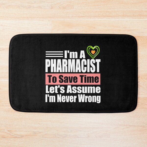 Item preview, Funny Pharmacist Quote – “I’m a Pharmacist, Let’s Assume I’m Never Wrong” | Pharmacy Humor Gift for Men & Women designed and sold by karibov.