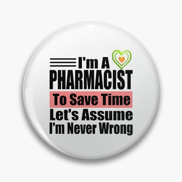 Item preview, Funny Pharmacist Quote – "I'm a Pharmacist, To Save Time Let's Assume I'm Never Wrong" – Pharmacy Gift Idea designed and sold by karibov.