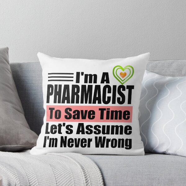 Item preview, Funny Pharmacist Quote – "I'm a Pharmacist, To Save Time Let's Assume I'm Never Wrong" – Pharmacy Gift Idea designed and sold by karibov.
