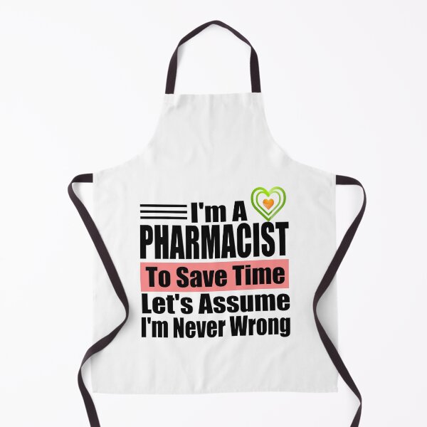 Item preview, Funny Pharmacist Quote – "I'm a Pharmacist, To Save Time Let's Assume I'm Never Wrong" – Pharmacy Gift Idea designed and sold by karibov.