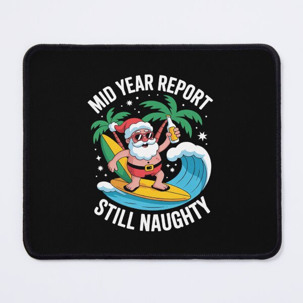 Item preview, Mid Year Report Still Naughty Summer Christmas in July Funny designed and sold by RsFilsingerArt.