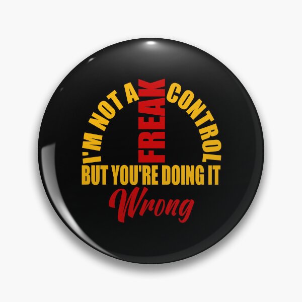 Item preview, Funny Sarcastic Quote – "I'm Not a Control Freak, You're Just Doing It Wrong" – Humor Gift for Friends designed and sold by karibov.