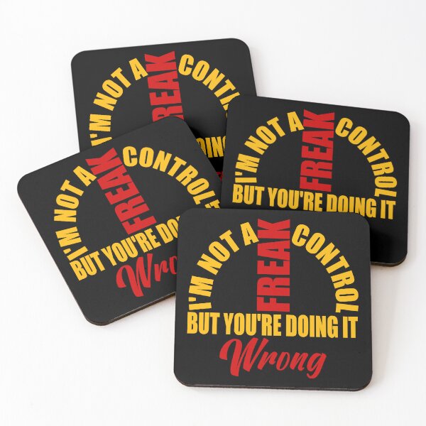 Item preview, Funny Sarcastic Quote – "I'm Not a Control Freak, You're Just Doing It Wrong" – Humor Gift for Friends designed and sold by karibov.