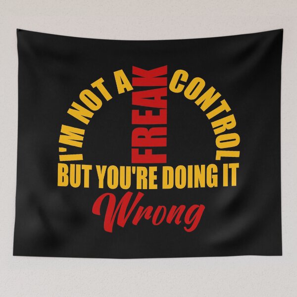 Item preview, Funny Sarcastic Quote – "I'm Not a Control Freak, You're Just Doing It Wrong" – Humor Gift for Friends designed and sold by karibov.