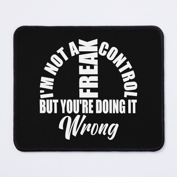 Item preview, Sarcastic Quote – “I’m Not A Control Freak, But You’re Doing It Wrong” – Funny Gift Idea for Friends & Family designed and sold by karibov.