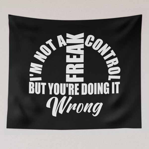 Item preview, Sarcastic Quote – “I’m Not A Control Freak, But You’re Doing It Wrong” – Funny Gift Idea for Friends & Family designed and sold by karibov.