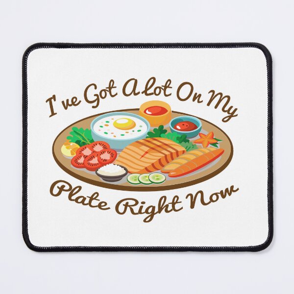Item preview, Funny Overloaded Plate Quote I've Got a Lot On My Plate designed and sold by arabiw.