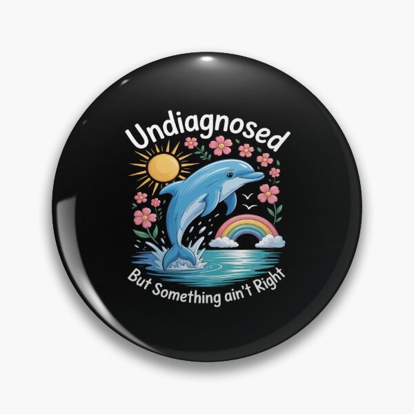 Item preview, Undiagnosed But Something Ain't Right dolphin designed and sold by Sandrhaus.