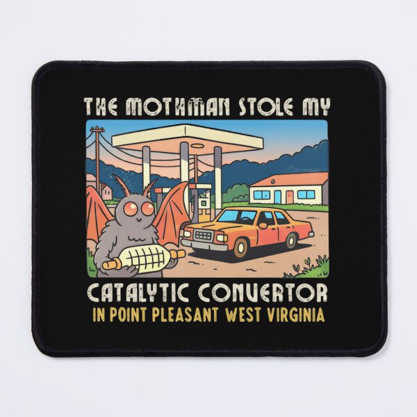 Item preview, The Mothman Stole My Catalytic Converter And Vanished Instantly designed and sold by SkeletonsDanger.