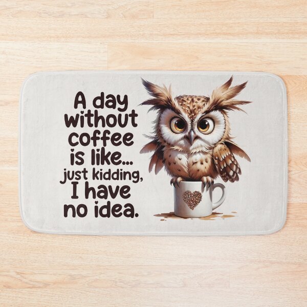 Item preview, Adorable Owl "A Day Without Coffee" Funny Quote designed and sold by QuirkySpark.