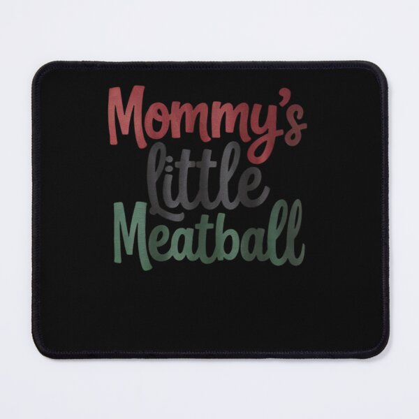 Item preview, Mommy’s Little Meatball Funny Cute Italian Food Humor designed and sold by RsFilsingerArt.