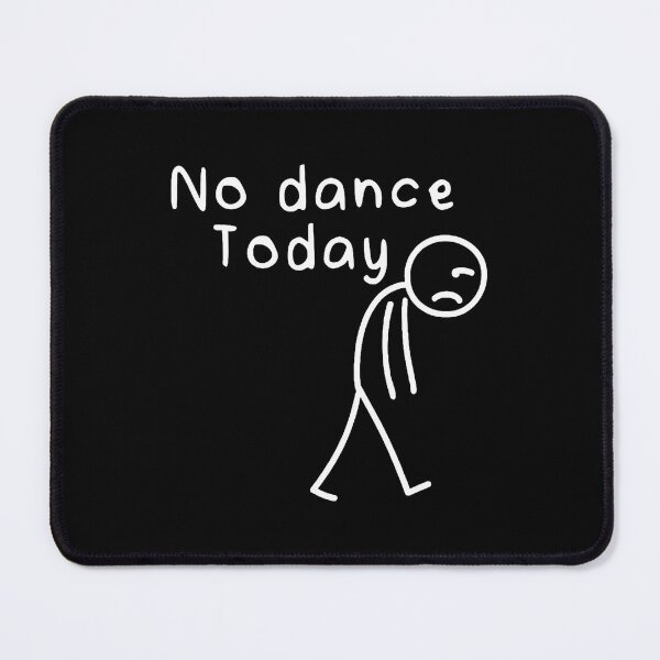 Item preview, No Dance Today Funny Sad Stickman Dance Lover Dancer Women designed and sold by CharlotteTerri.