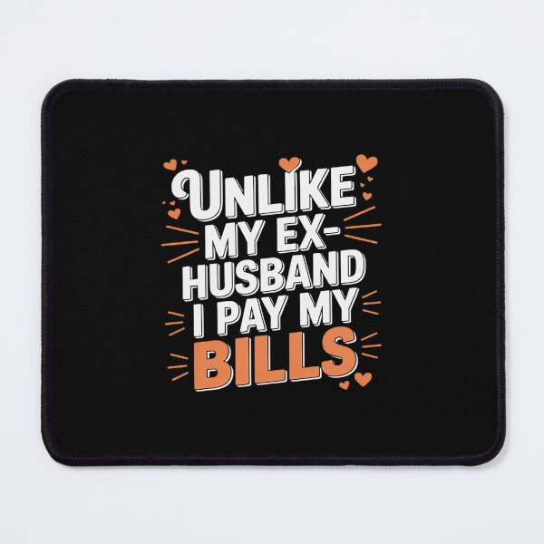 Item preview, Unlike My Ex-Husband I Pay My Bills, Divorcee and Ex Wife designed and sold by LinlinsDemons.
