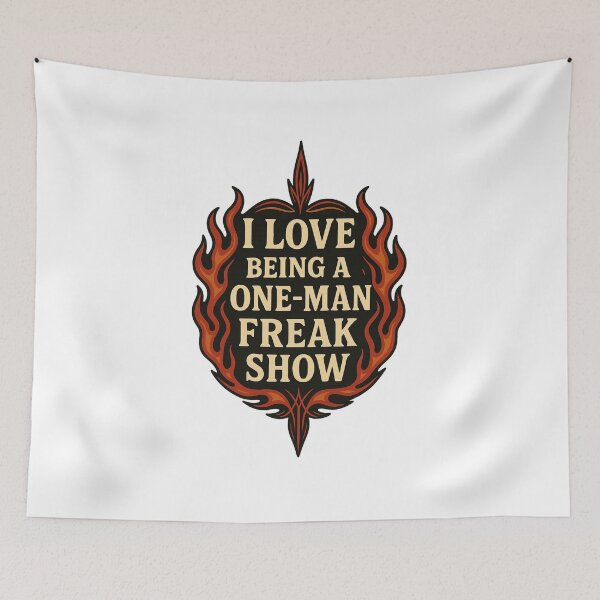 Item preview, I Love Being a One-Man Freak Show – Flame Edgy Humor Bold Attitude designed and sold by Fleetwood1994.