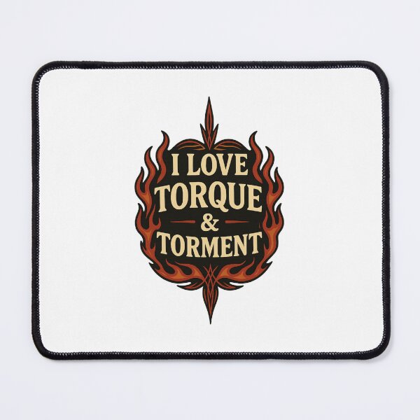 Item preview, I Love Torque and Torment – Hot Rod Flame Muscle Car Quote Mechanic designed and sold by Fleetwood1994.