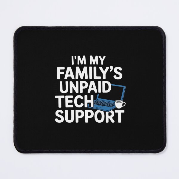 Item preview, Unpaid Family Tech Support designed and sold by LinlinsDemons.